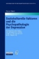 Soziokulturelle Faktoren und die Psychopathologie der Depression. Empirische Untersuchungen zum pathoplastischen Einfluß soziokultureller Lebensformen