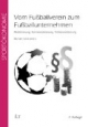 Vom Fußballverein zum Fußballunternehmen: Medialisierung, Kommerzialisierung, Professionalisierung