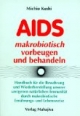 AIDS makrobiotisch vorbeugen und behandeln