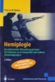 Hemiplegie. Ein umfassendes Behandlungskonzept für Patienten nach Schlaganfall und anderen Hirnschädigungen (Rehabilitation und Prävention)