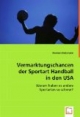 Vermarktungschancen der Sportart Handball in den USA: Warum haben es andere Sportarten so schwer?