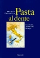 Pasta al dente. Geschichte, Namen und Rezepte