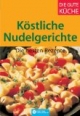 Köstliche Nudelgerichte: Die besten Rezepte