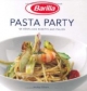 Pasta Party: 50 köstliche Rezepte aus Italien