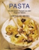 Pasta: Die 200 besten Rezepte aus allen Regionen Italiens