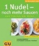 1 Nudel - noch mehr Saucen. GU KüchenRatgeber