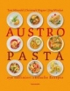Austro Pasta: 250 raffiniert einfache Rezepte