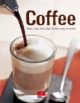 Coffee. Alles, was man über Kaffee wissen sollte