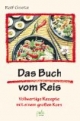 Das Buch vom Reis. Vollwertige Rezepte mit einem großen Korn