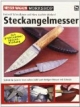 Steckangelmesser: Schritt für Schritt: Von der Skizze zum fertigen Messer mit Scheide