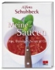 Meine Saucen. Dips, Dressings, Salsas und Co.