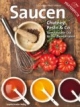 Saucen: Chutney, Pesto & Co Vom Avocado-Dip bis zur Zwiebelsauce