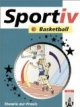 Sportiv, Basketball: Theorie und Praxis. Schulbücher für den Sportunterricht in der Sekundarstufe II