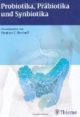 Probiotika, Präbiotika und Synbiotika