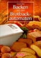 Backen mit dem Brotback-Automaten