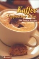 Kaffee, Cappuccino & Co. Die besten Rezepte
