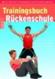 Trainingsbuch Rückenschule: Das bewährte Programm gegen Rückenschmerzen