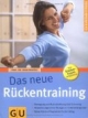 Das neue Rückentraining: Bewegung und Muskelstärkung statt Schonung. Abwechslungsreiche Übungen in 3 Intensitätsgraden. Extra: Rücken-Programm für den Alltag