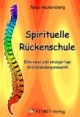 Spirituelle Rückenschule - Eine neue und einzigartige Wirbelsäulengymnastik
