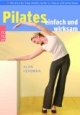 Pilates einfach und wirksam. Mit Step-by-Step-Anleitung für zu Hause und unterwegs