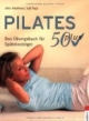 Pilates 50 plus. Das Übungsbuch für Späteinsteiger