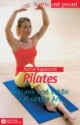 Pilates. Schlank und schön auf sanfte Art