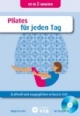 Pilates für jeden Tag: Kraftvoll und ausgeglichen in kurzer Zeit. Fit in 5 Minuten