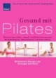 Gesund mit Pilates: Überlastungsschäden, Gelenk- und Rückenbeschwerden, Muskelkräftigung, Körperbalance, aufrechte Haltung - 80 klassische Übungen zum Vorbeugen und Heilen
