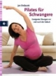 Pilates für Schwangere: Geeignete Übungen vor und nach der Geburt