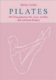 Pilates: 50 Übungskarten für einen straffen und schönen Körper