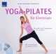 Yoga-Pilates für Einsteiger: Das praktische Übungsbuch für zu Hause; Mit vollständigem Grundkurs auf CD