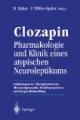 Clozapin. Pharmakologie und Klinik eines atypischen Neuroleptikums