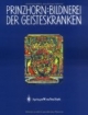 Bildnerei der Geisteskranken. Ein Beitrag zur Psychologie und Psychopathologie der Gestaltung