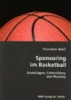 Sponsoring im Basketball: Grundlagen, Entwicklung und Planung