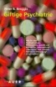 Giftige Psychiatrie, Bd.1, Was Sie über Psychopharmaka, Elektroschock, Genetik und Biologie bei "Schizophrenie", "Depression" und "manisch-depressiv"