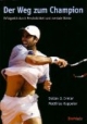 Der Weg zum Champion. Erfolgreich durch Persönlichkeit und mentale Stärke