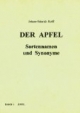 Der Apfel: Über 4000 alte und neue Sortennamen, über 4000 Synonyme und Doppelnamen, über 700 Namen von Mutanten