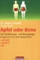 Apfel oder Birne: Das Ernährungs- und Bewegungsprogramm für Ihre Körperform . schlank . gesund . fit