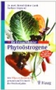 Ihr Einkaufsführer Phytoöstrogene. Mit Pflanzen-Hormonen gesund und fit durch die Wechseljahre