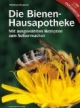 Die Bienen-Hausapotheke: 100 ausgewählte Rezepte zum Selbermachen