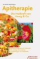 Apitherapie. Die Heilkraft von Honig und Co.