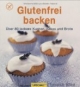 Glutenfrei backen: Über 80 leckere Kuchen, Kekse und Brote