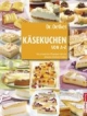 Käsekuchen von A-Z: Von Amarettini-Pflaumen-Torte bis Zitronen-Klecksel-Kuchen