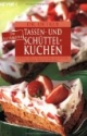 Die allerbesten Tassen- und Schüttelkuchen: Rote-Grütze-Torte, Pfirsich-Nougat-Kuchen, Ananasmuffins, Malagaschnitten: Bellini-Torte, Honig-Nougat-Kuppel, Knusper-Whisky-Muffins