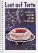 Lust auf Torte. 60 Profirezepte für die Kaffeetafel