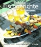 Schnelle Fischgerichte für Geniesser