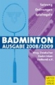 Badminton: Satzungen - Ordnungen - Spielregeln (Ausgabe 2008/2009)