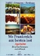 Wo Frankreich am besten ißt. Aquitaine. Zwischen Armagnac und Atlantik