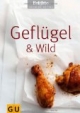 Geflügel & Wild. Brigitte Kochbuch Edition