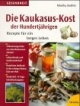 Die Kaukasus-Kost der Hundertjährigen. Rezepte für ein langes Leben.